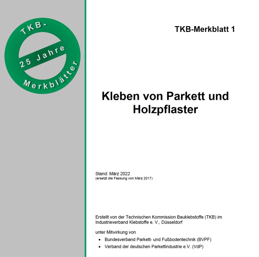 TKB überarbeitet Merkblatt zum Kleben von Parkett und Holzpflaster TKB überarbeitet Merkblatt zum Kleben von Parkett und Holzpflaster
